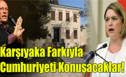 Karşıyaka Farkıyla Cumhuriyeti Konuşacaklar!..
