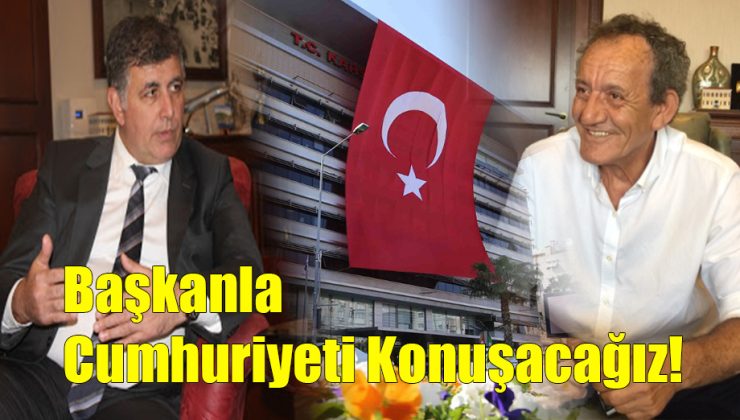 Başkanla Cumhuriyeti Konuşacağız!..
