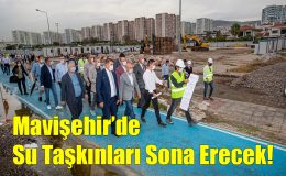 Mavişehir’de Su Taşkınları Sona Erecek!..