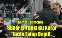 Süper Lig’deki Bu Karar Tarihi Falan Değil!..