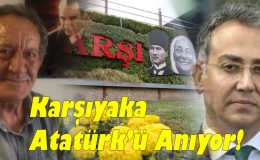 Karşıyaka Atatürk’ü Anıyor!..
