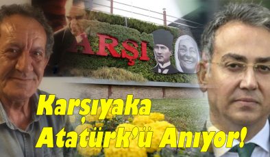 Karşıyaka Atatürk’ü Anıyor!..