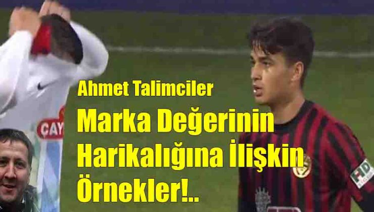 Alın Size Marka Değerinin Harikalığına İlişkin Örnekler!..