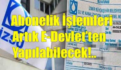 Abonelik İşlemleri E-Devletten Yapılabilecek!..