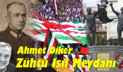 Ahmet Diker; Karşıyaka Zühtü Işıl Meydanı!..