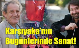 Karşıyaka’nın Bugünlerinde Sanat!..