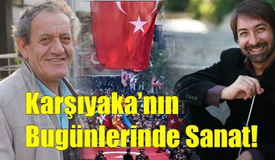 Karşıyaka’nın Bugünlerinde Sanat!..