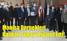 Manisa Dernekleri Başkan Tugay’ı Ziyaret Etti!..