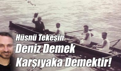 Deniz Demek Karşıyaka Demektir!..