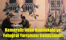 Kemeraltı’ndan Kadifekale’ye Fotoğraf Yarışması Sonuçlandı!..