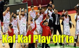 Kaf Kaf Play Off’ta!..