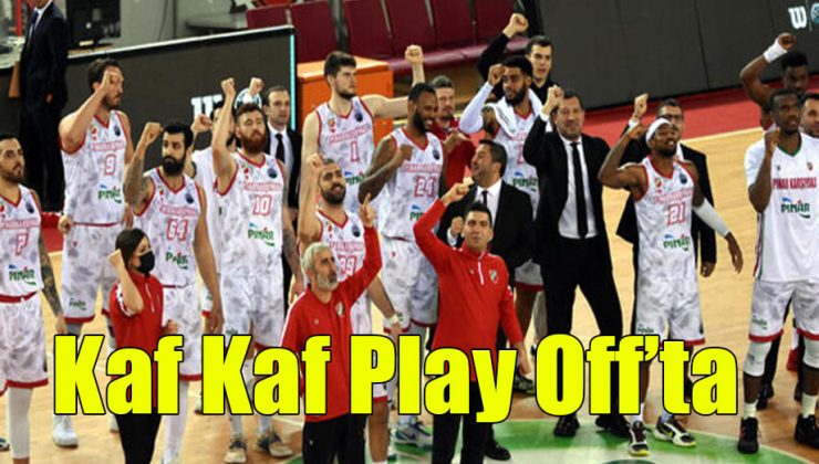 Kaf Kaf Play Off’ta!..