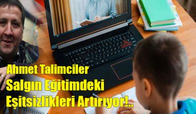 Salgın Eğitimdeki Eşitsizlikleri Artırıyor!..