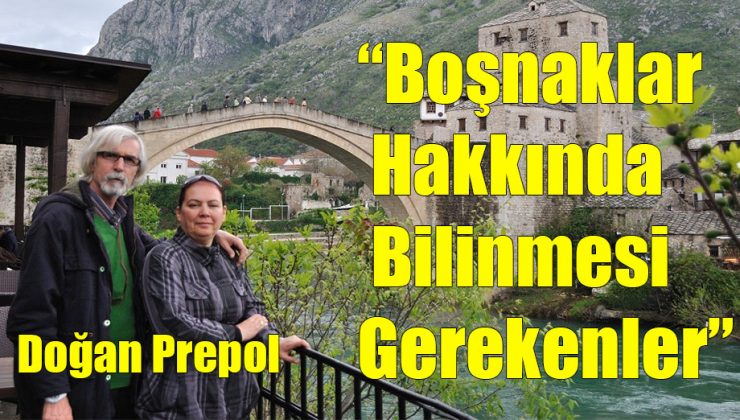 Boşnaklar Hakkında Bilinmesi Gerekenler!..