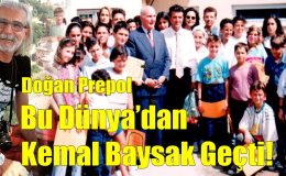 Bu Dünyadan Kemal Baysak Geçti!..