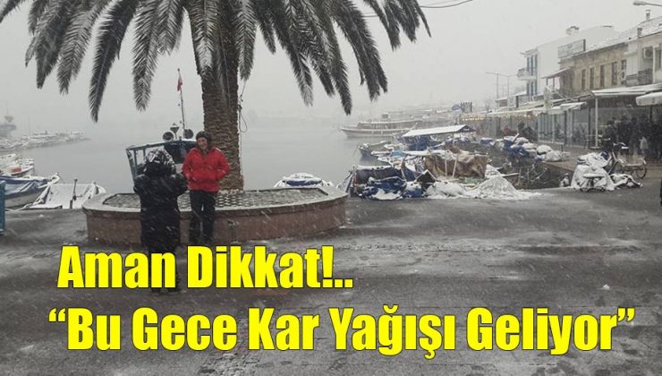 Aman Dikkat!.. Bu Gece Kar Yağışı Geliyor…