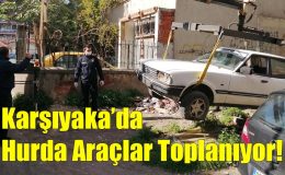 Karşıyaka’da Hurda Araçlar Toplanıyor!..