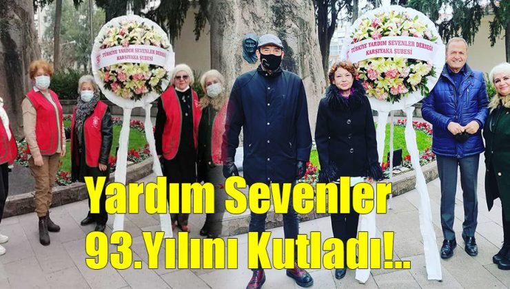 Yardım Sevenler 93. Yılını Kutladı!..