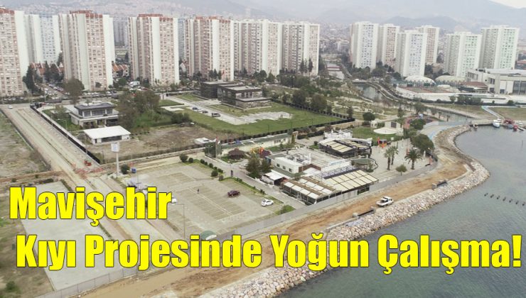 Mavişehir Kıyı Projesinde Yoğun Çalışma!..