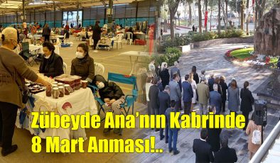 Zübeyde Ana’nın Kabrinde 8 Mart Anması!..