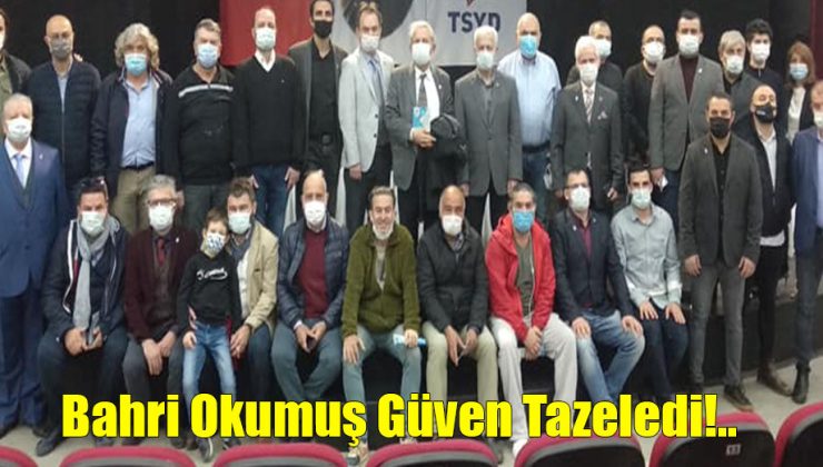 Bahri Okumuş Güven Tazeledi!..