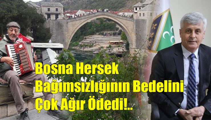Bosna Hersek Bağımsızlığının Bedelini  Çok Ağır Ödedi!..