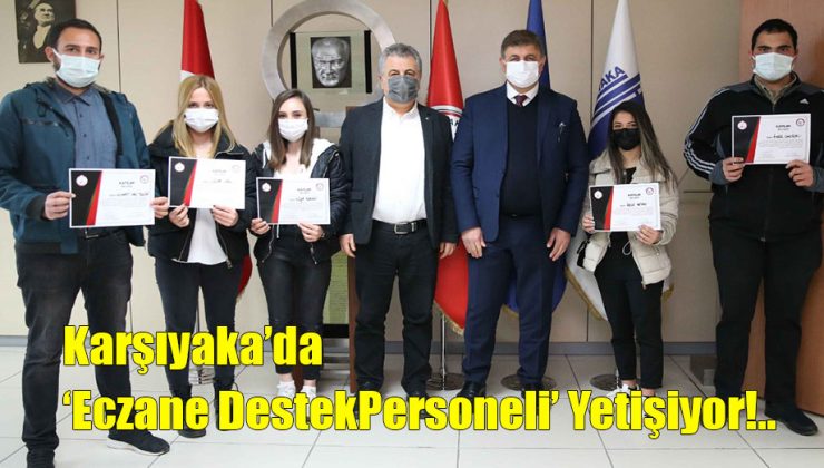 Karşıyaka’da ‘Eczane Destek Personeli’ Yetişiyor!