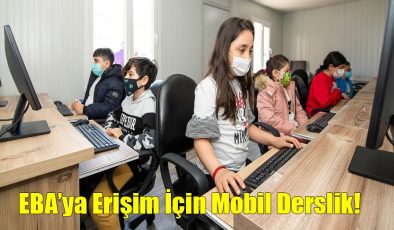 EBA’ya Erişim İçin Mobil Derslik!..