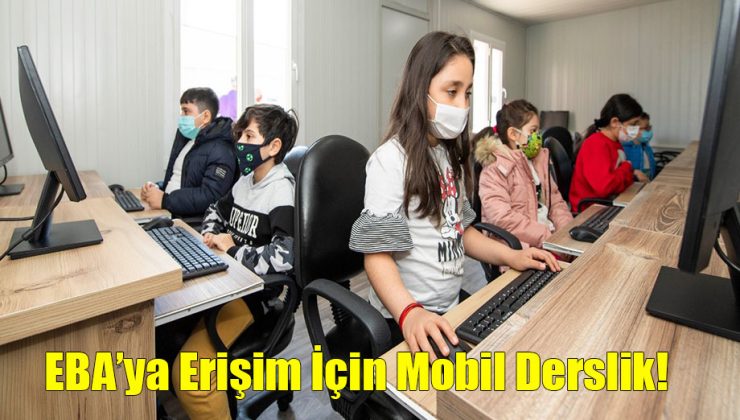 EBA’ya Erişim İçin Mobil Derslik!..