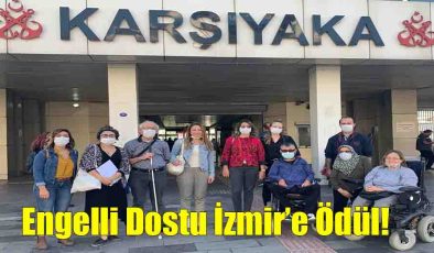 Engelli Dostu İzmir’e Ödül!..