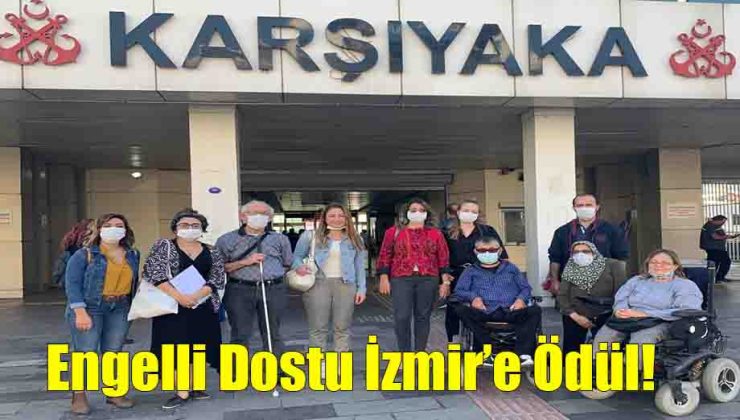 Engelli Dostu İzmir’e Ödül!..