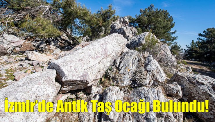 İzmir’de Antik Taş Ocağı Bulundu!..