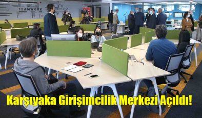 Karşıyaka Girişimcilik Merkezi Açıldı!..
