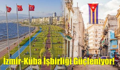 İzmir-Küba İşbirliği Güçleniyor!..