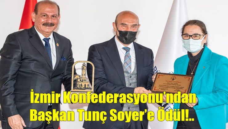 İzmir Konfederasyonu’ndan Başkan Soyer’e Ödül!..