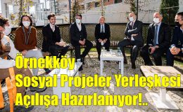 Örnekköy Sosyal Projeler Yerleşkesi Açılışa Hazırlanıyor!..
