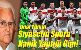 Ünal Tümin; “Siyasetin Spora Nanik Yaptığı Gün!”