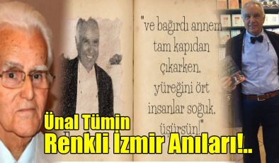 Ünal Tümin: Renkli İzmir Anıları!..