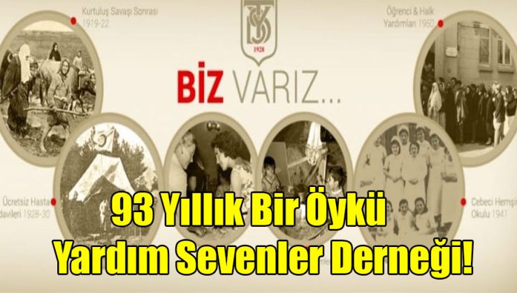 93 Yıllık Bir Öykü; “Yardım Sevenler Derneği!..”