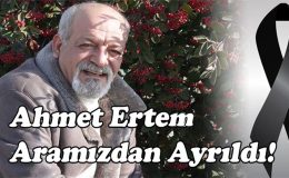 Ahmet Ertem Aramızdan Ayrıldı!..
