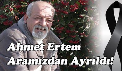 Ahmet Ertem Aramızdan Ayrıldı!..
