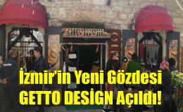 İzmir’in Yeni Gözdesi “GETTO DESİGN” Açıldı!..