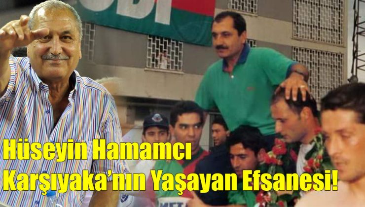Hüseyin Hamamcı “Karşıyaka’nın Yaşayan Efsaneleri!”