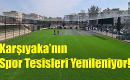 Karşıyaka’nın Spor Tesisleri Yenileniyor!..