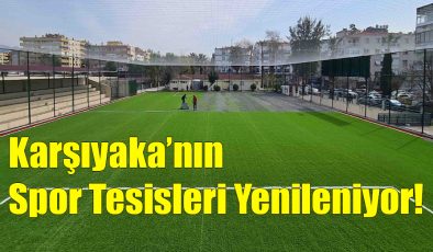Karşıyaka’nın Spor Tesisleri Yenileniyor!..