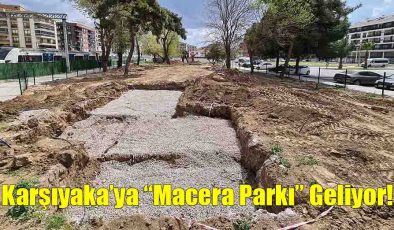 Karşıyaka’ya “Macera Parkı” Geliyor!..