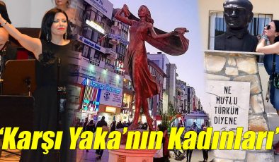 “Karşı Yaka’nın Kadınları!..”