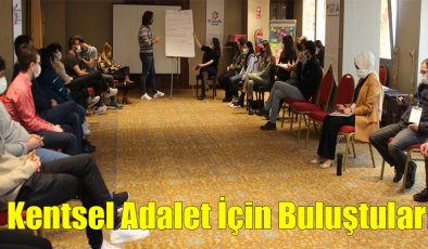 Kentsel Adalet İçin Buluştular!..