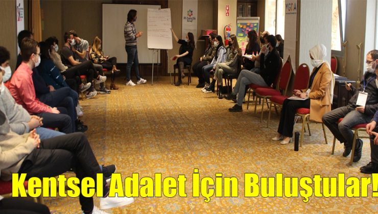 Kentsel Adalet İçin Buluştular!..