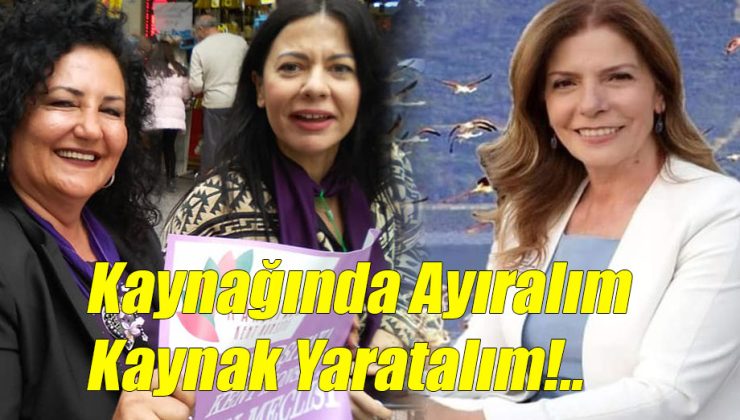 Kaynağında Ayıralım Kaynak Yaratalım!..